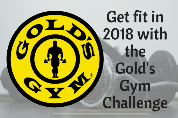 Sign Up For The Gold’s Gym Challenge & Be Your Absolute Best in 2018!