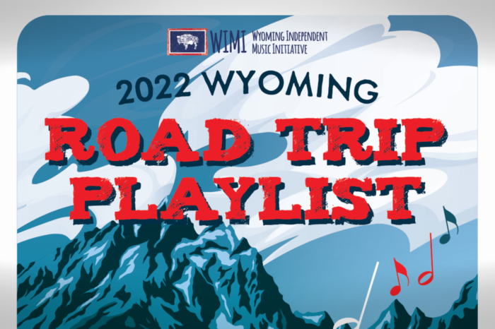 The 2022 Wyoming Road Trip Playlist is Here